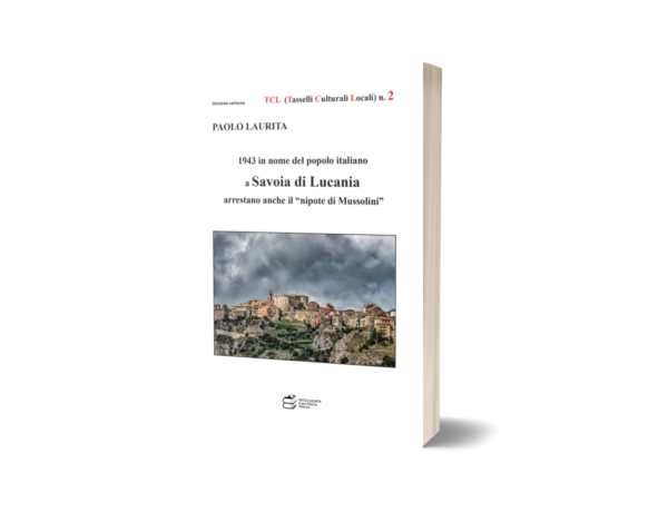 1943 in nome del popolo italiano a Savoia di Lucania arrestano il “nipote di Mussolini”